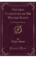 Oeuvres Complètes de Sir Walter Scott, Vol. 24: Les Puritains d'Écosse (Classic Reprint)