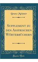 Supplement zu den Assyrischen Wörterbüchern (Classic Reprint)