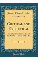 Critical and Exegetical: Handbook to the Epistles of St. Paul to Timothy and Titus (Classic Reprint): Handbook to the Epistles of St. Paul to Timothy and Titus (Classic Reprint)