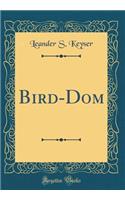 Bird-Dom (Classic Reprint)