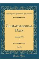 Climatological Data, Vol. 76: January 1971 (Classic Reprint)