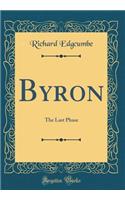 Byron: The Last Phase (Classic Reprint): The Last Phase (Classic Reprint)