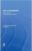 Am I a Murderer?: Testament of a Jewish Ghetto Policeman