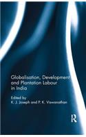 Globalisation, Development and Plantation Labour in India