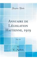 Annuaire de Lï¿½gislation Haitienne, 1919, Vol. 14 (Classic Reprint)