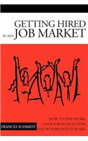 Getting Hired in Any Job Market: "Nitty Gritty" Employment Manual(English)