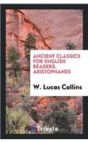 Ancient Classics for English Readers. Aristophanes