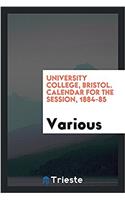 University college, Bristol. Calendar for the session, 1884-85