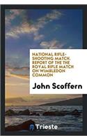 National Rifle-Shooting Match. Report of the the Royal Rifle Match on Wimbledon Common