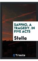 SAPPHO, A TRAGEDY. IN FIVE ACTS