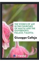 The Works of Art in the Churches of Malta and the Governor's Palace, Valetta