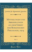 Mitteilungen Und Abhandlungen Aus Dem Gebiet Der Romanischen Philologie, 1914, Vol. 3 (Classic Reprint)