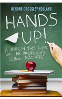 Hands Up!: A Year in the Life of an Inner City School Teacher