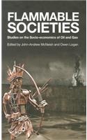 Flammable Societies: Studies on the Socio-Economics of Oil and Gas