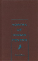 Vortex of Indian Fevers
