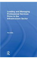 Leading and Managing Professional Services Firms in the Infrastructure Sector