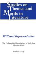 Will and Representation: The Philosophical Foundations of Melville's Theatrum Mundi(17 Studies on Themes and Motifs in Literature)