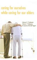 Caring for Ourselves While Caring for Our Elders