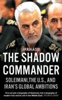 The Shadow Commander: Soleimani, the U.S., and Iran’s Global Ambitions