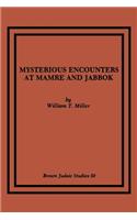 Mysterious Encounters at Mamre and Jabbok
