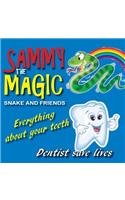 Sammy the Magic Snake and Friends: Everything about Your Teeth