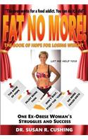 Fat No More! the Book of Hope for Losing Weight