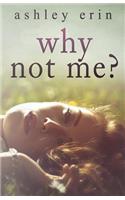 Why Not Me?