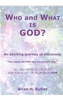 WHO and WHAT IS GOD?
