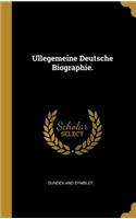 Ullegemeine Deutsche Biographie.