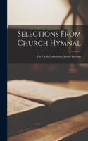 Selections From Church Hymnal: for Use in Conferences, Special Meetings