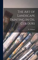 The Art of Landscape Painting in Oil Colours