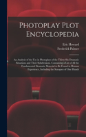 Photoplay Plot Encyclopedia; an Analysis of the use in Photoplays of the Thirty-six Dramatic Situations and Their Subdivisions. Containing a List of all the Fundamental Dramatic Material to be Found in Human Experience, Including the Synopses of on