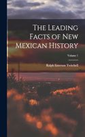 The Leading Facts of New Mexican History; Volume 1