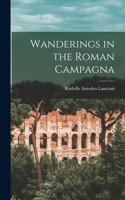 Wanderings in the Roman Campagna