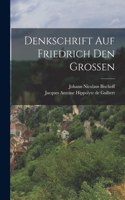 Denkschrift auf Friedrich den Großen