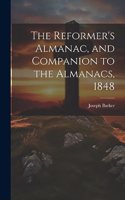 Reformer's Almanac, and Companion to the Almanacs, 1848