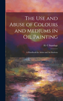 Use and Abuse of Colours and Mediums in Oil Painting