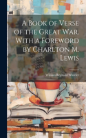 Book of Verse of the Great War. With a Foreword by Charlton M. Lewis