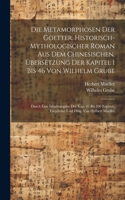 Metamorphosen der Goetter. Historisch-mythologischer Roman aus dem Chinesischen. Übersetzung der Kapitel 1 bis 46 von Wilhelm Grube; durch eine Inhaltsangabe der Kap. 47 bis 100 ergänzt, eingeleitet und hrsg. von Herbert Mueller