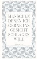 Menschen Denen Ich Gerne Ins Gesicht Schlagen Will Notizbuch