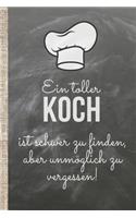 Eine toller Koch ist schwer zu finden, aber unmöglich zu vergessen!: Das 120 Seiten linierte Notizbuch ca. A5 Format. Perfektes Abschiedsgeschenk oder Geburtstagsgeschenk für einen wunderbaren Koch