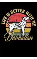 Life Is Better With My Dalmatian