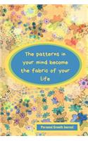 The Patterns in Your Mind Become the Fabric of Your Life