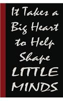 It Takes a Big Heart to Help Shape Little Minds