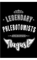 Legendary Phlebotomists are born in August