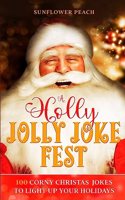 Holly Jolly Joke Fest: 100 Corny Christmas Jokes to Light Up Your Holidays