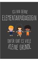 Ich bin Elementarpädagogin Dafür gibt es viele kleine Gründe: Lehrer-Kalender im DinA 5 Format für Lehrerinnen und Lehrer Organizer Schuljahresplaner für Pädagogen