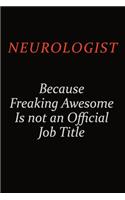 Neurologist Because Freaking Awesome Is Not An Official Job Title