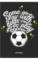 Real Girls Play Soccer Notebook