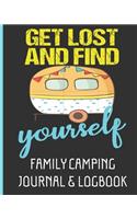 Get Lost and Find Yourself - Family Camping Journal & Logbook